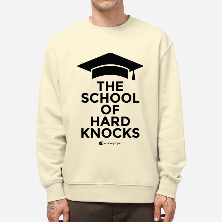 Unisex Sweatshirt [The School of Hard Knocks]