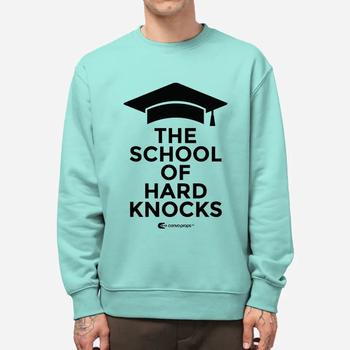 Unisex Sweatshirt [The School of Hard Knocks]