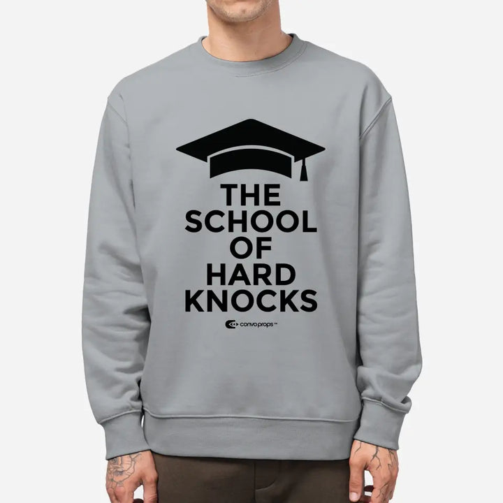 Unisex Sweatshirt [The School of Hard Knocks]