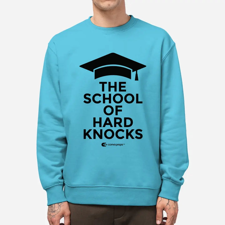 Unisex Sweatshirt [The School of Hard Knocks]