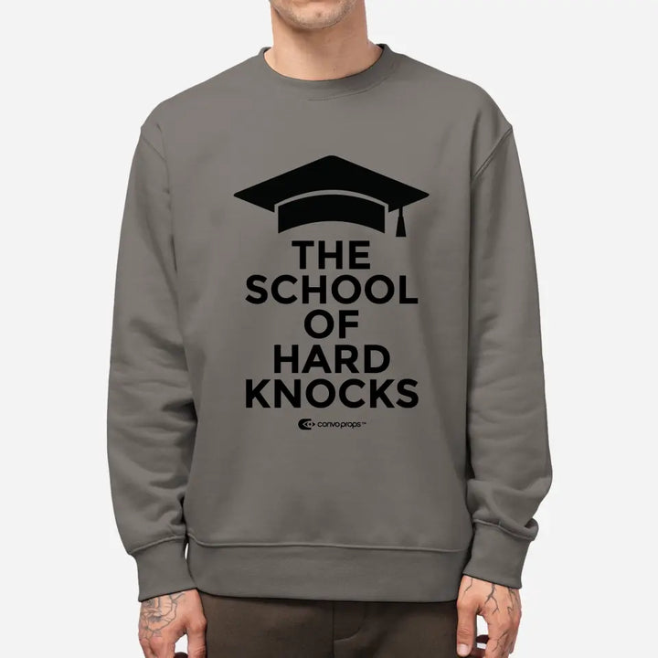 Unisex Sweatshirt [The School of Hard Knocks]