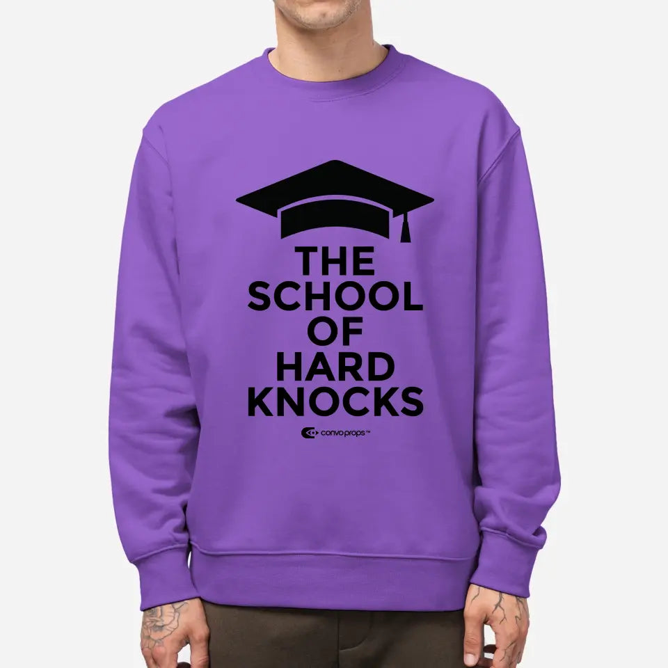 Unisex Sweatshirt [The School of Hard Knocks]