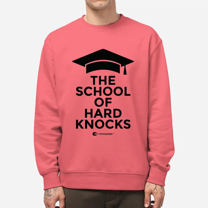 Unisex Sweatshirt [The School of Hard Knocks]