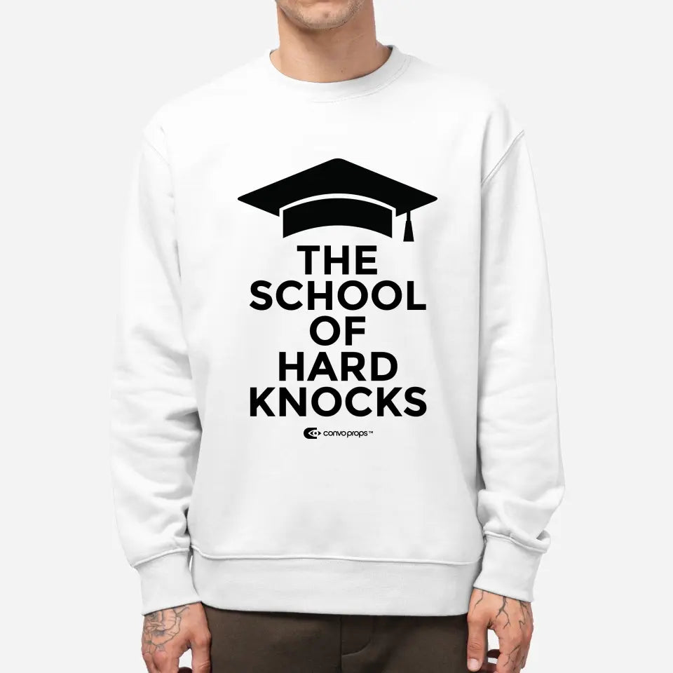 Unisex Sweatshirt [The School of Hard Knocks]