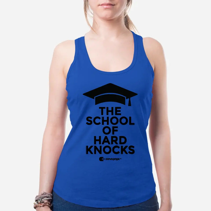 Women's Tank Top [The School of Hard Knocks]