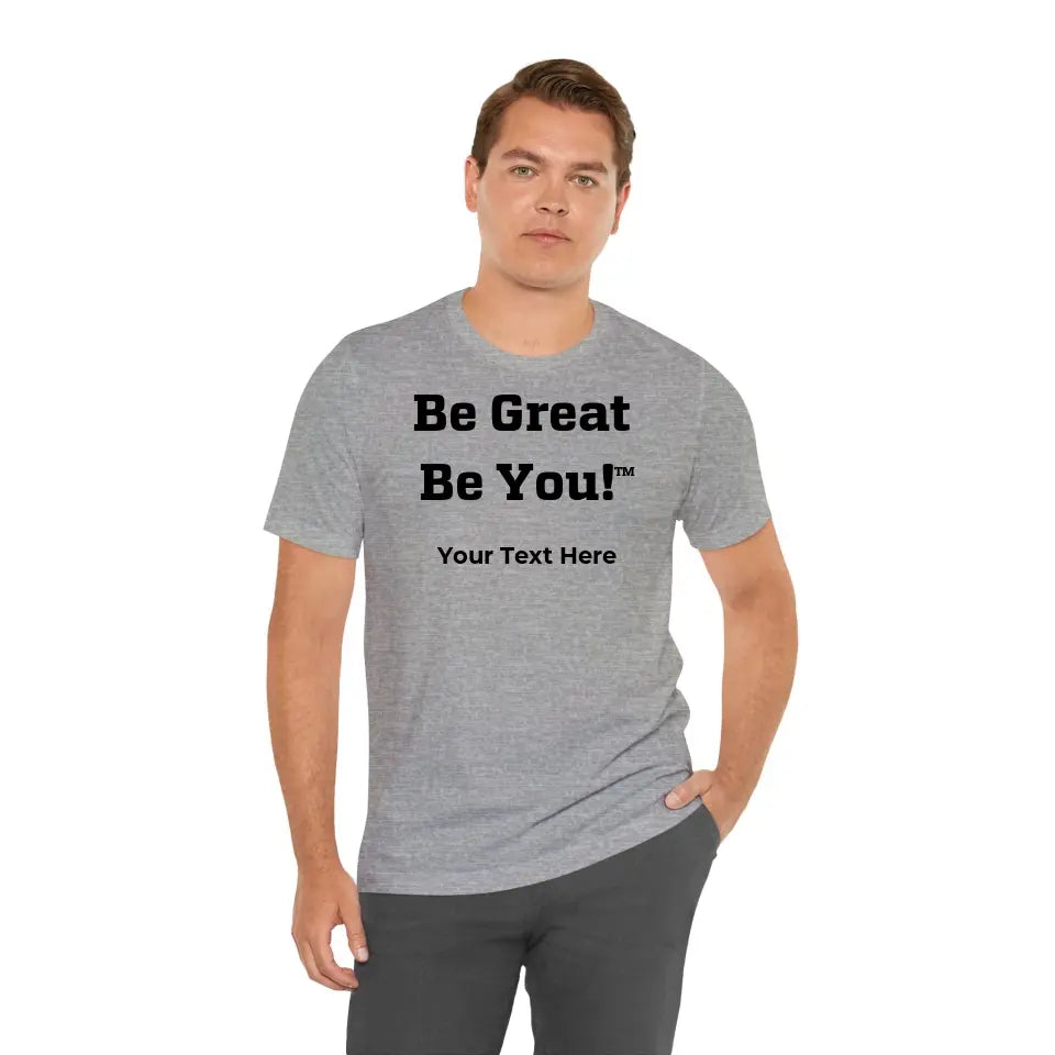 Be Great Be You - Unisex Jersey Short Sleeve Tee