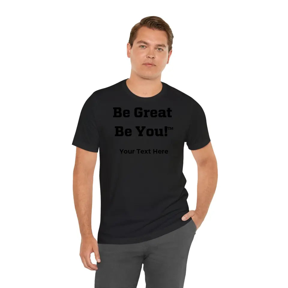 Be Great Be You - Unisex Jersey Short Sleeve Tee