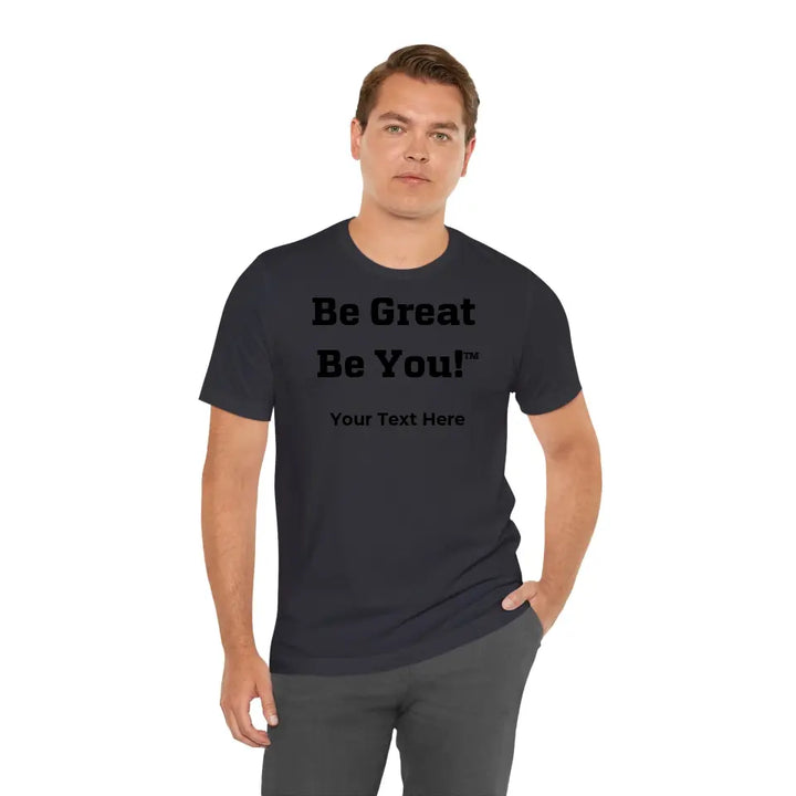 Be Great Be You - Unisex Jersey Short Sleeve Tee