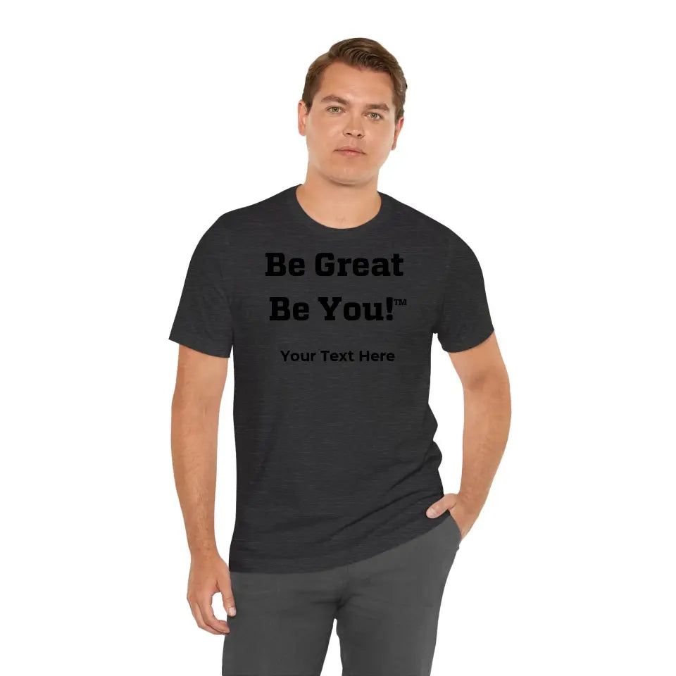 Be Great Be You - Unisex Jersey Short Sleeve Tee