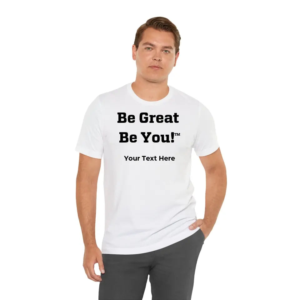 Be Great Be You - Unisex Jersey Short Sleeve Tee